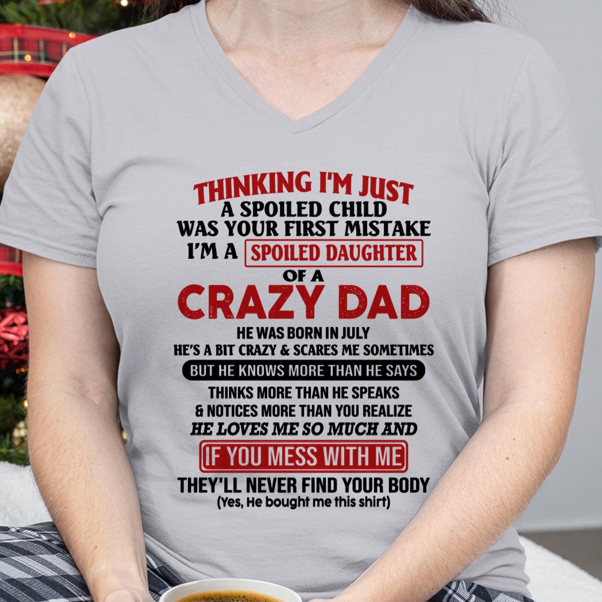 July Crazy Dad - Gift for Daughter From Dad - HL07 (SKU-TDD-SPOILED-07)