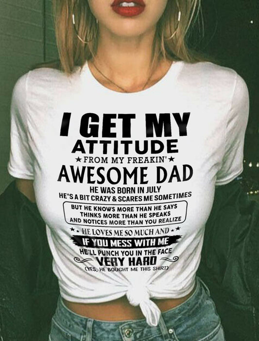 July - Thanks Dad - I GET MY ATTITUDE FROM MY FREAKIN' AWESOME DAD - Gift for Son and Daughter From Dad - HL07 (SKU-TDD-CU-07)