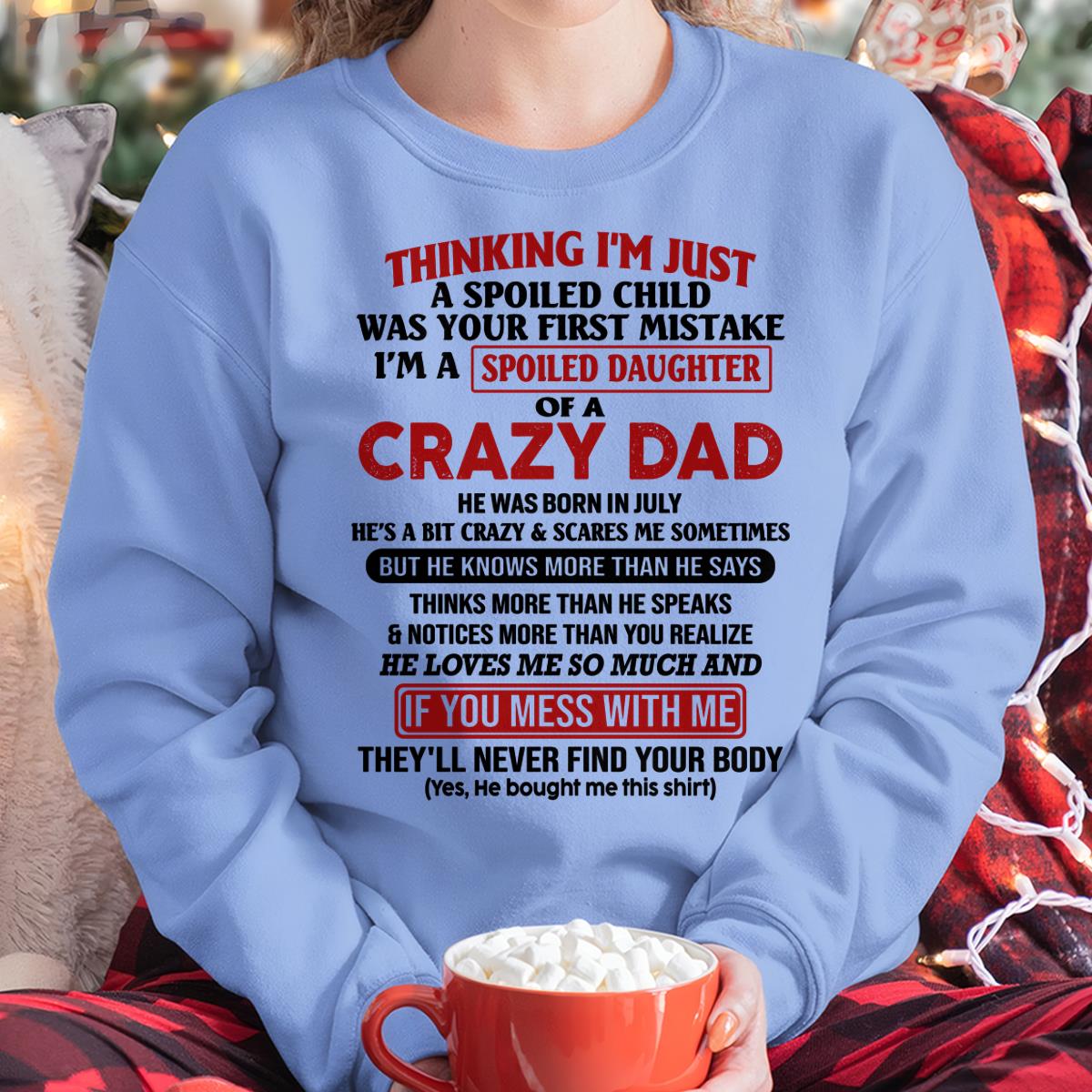 July Crazy Dad - Gift for Daughter From Dad - HL07 (SKU-TDD-SPOILED-07)