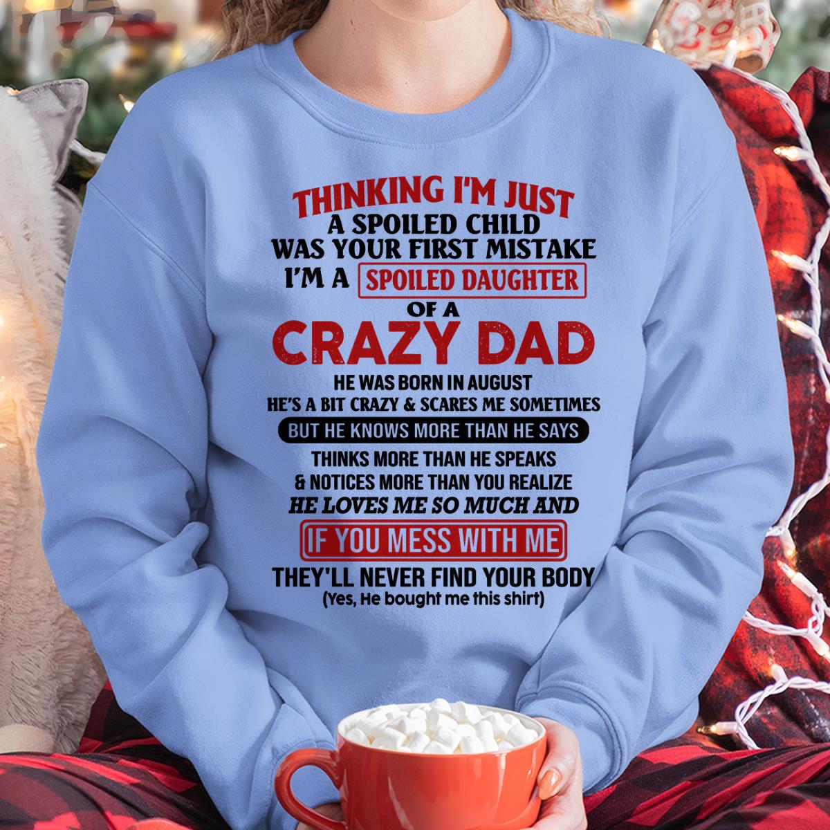 August Crazy Dad - Gift for Daughter From Dad - HL08 (SKU-TDD-SPOILED-08)