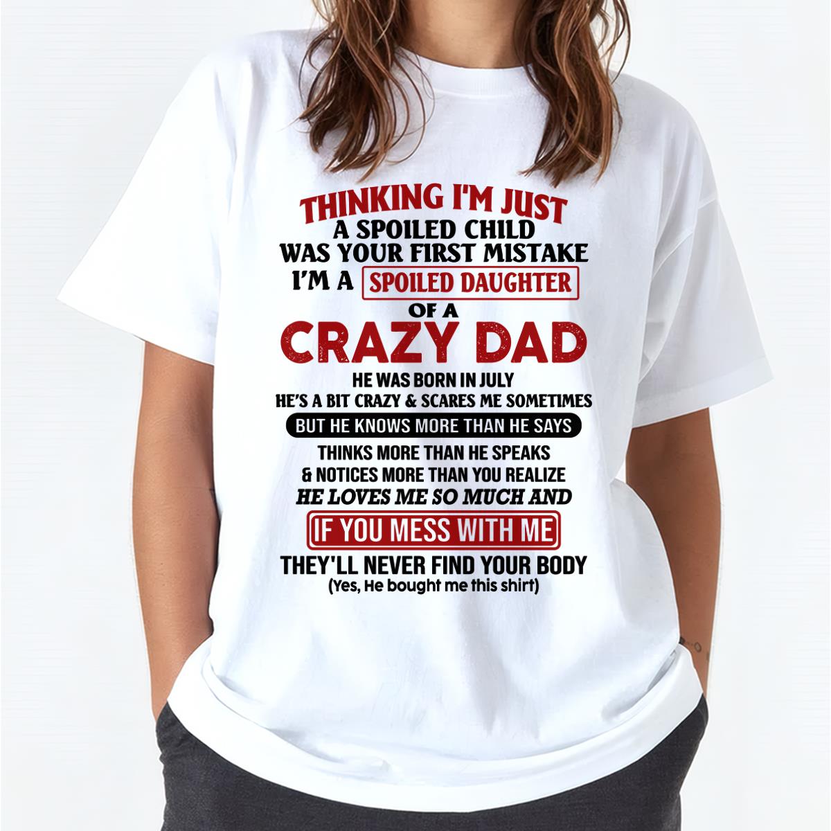 July Crazy Dad - Gift for Daughter From Dad - HL07 (SKU-TDD-SPOILED-07)