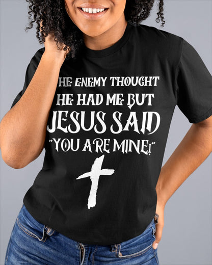 THE ENEMY THOUGHT HE HAD ME BUT JESUS SAID YOU ARE MINE - HL00 (SKU10-38)