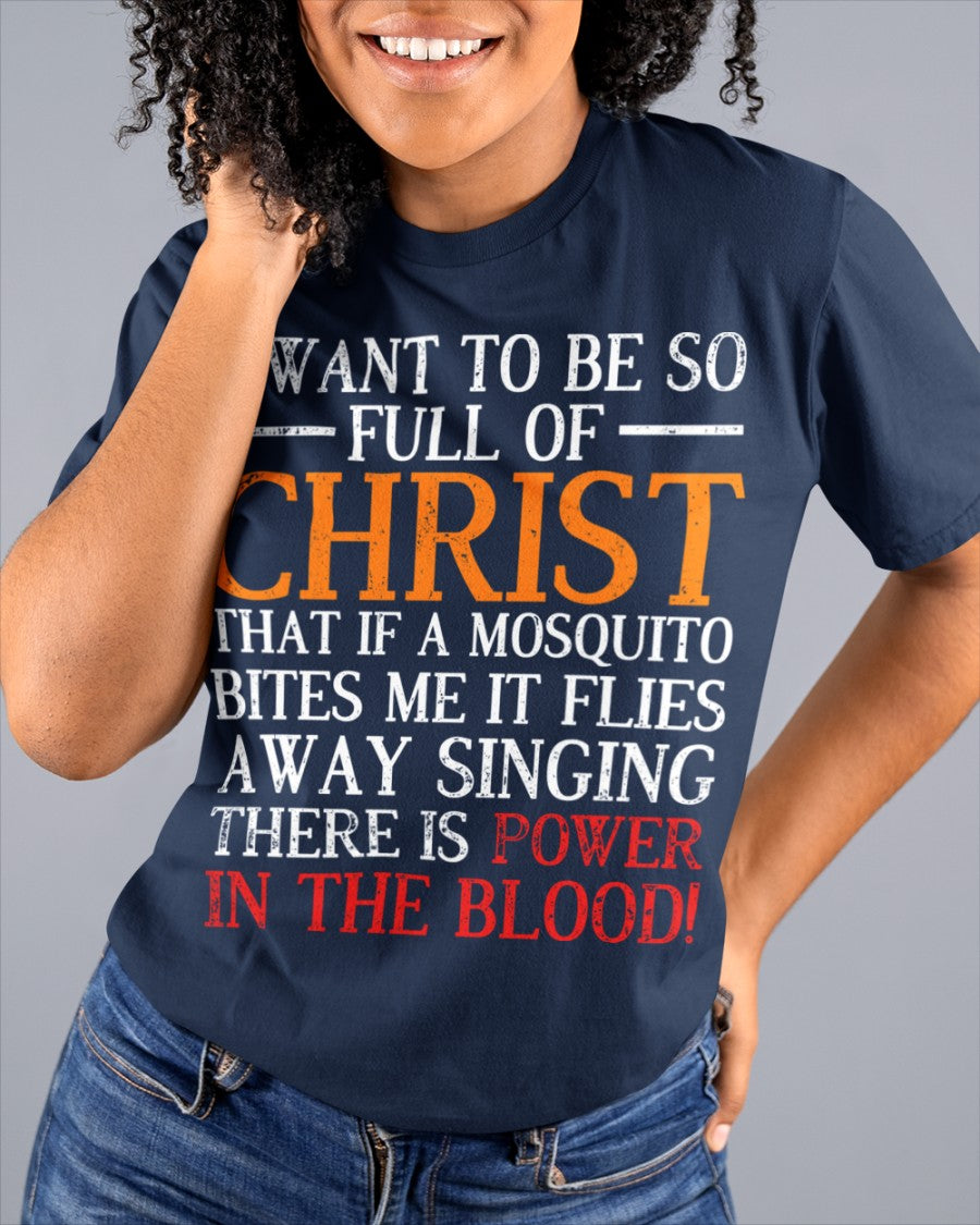 I Want To Be So Full Of Christ - Religious Shirt, Apparel, God, Christ, Christian, Bible - HL00 (SKU10-39)